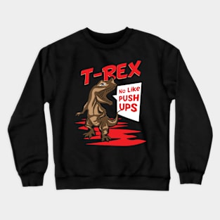 Funny Gym T Shirts I T-Rex muscles gift Crewneck Sweatshirt